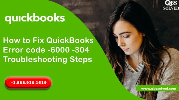 How to Fix QuickBooks Error code 6000, 304