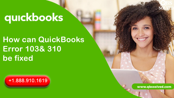 QuickBooks Error 103& 310 be fixed