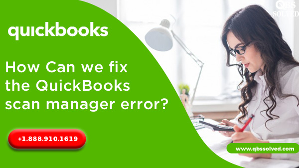 How Can we fix the QuickBooks scan manager error?