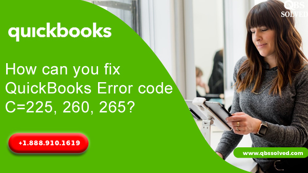 How can you fix QuickBooks Error code C=225, 260, 265?