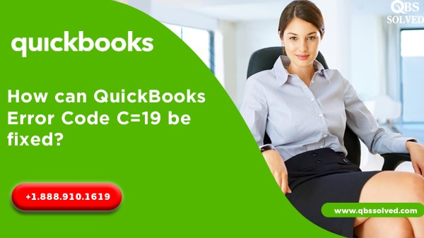 How can QuickBooks Error Code C=19 be fixed?