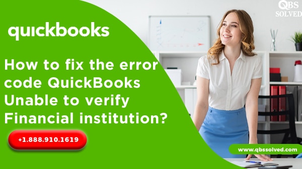 How to fix the error code QuickBooks Unable to verify Financial institution?