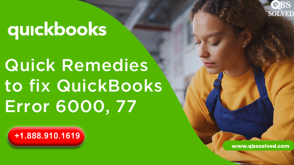 Quick Remedies to fix QuickBooks Error 6000, 77 