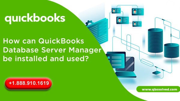 How can QuickBooks Database Server Manager be installed and used?